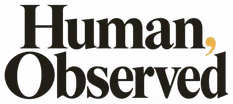 Human, Observed — Home